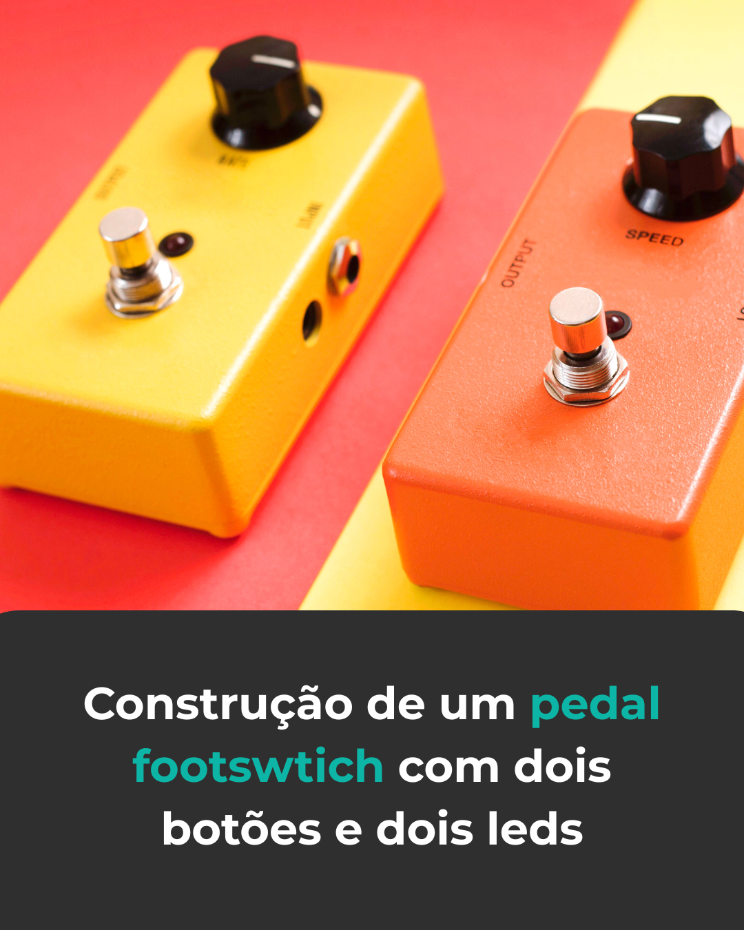 Como construir um pedal footswitch